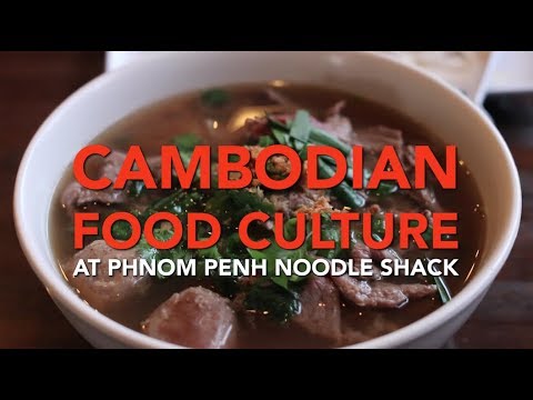 Cambodian Food Culture at Phnom Penh Noodle Shack
